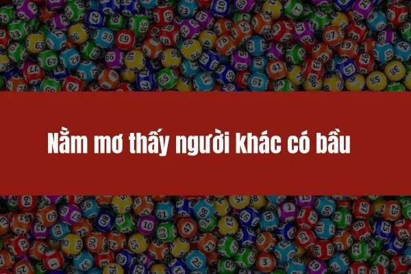 Nằm mơ thấy người khác có bầu